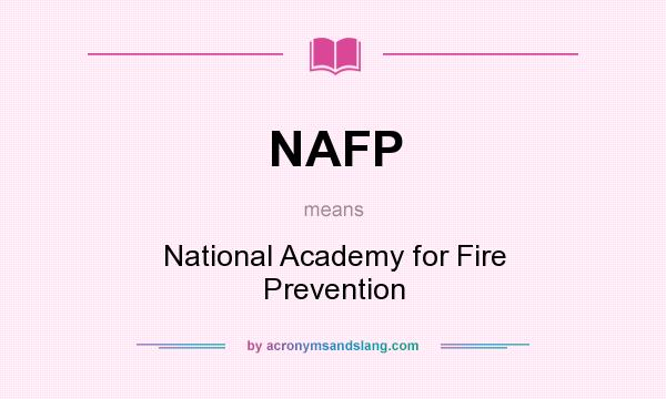 What does NAFP mean? It stands for National Academy for Fire Prevention