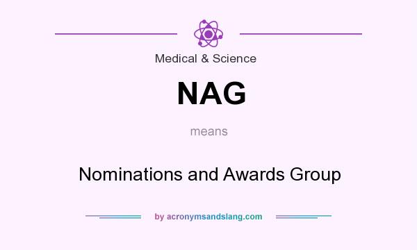 What does NAG mean? It stands for Nominations and Awards Group