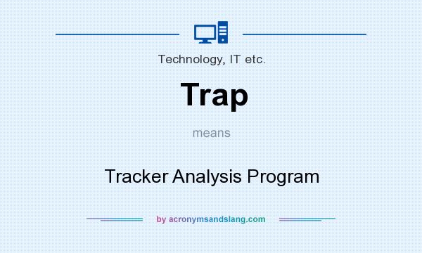 What does Trap mean? It stands for Tracker Analysis Program