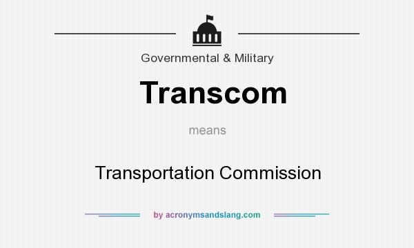 What does Transcom mean? It stands for Transportation Commission
