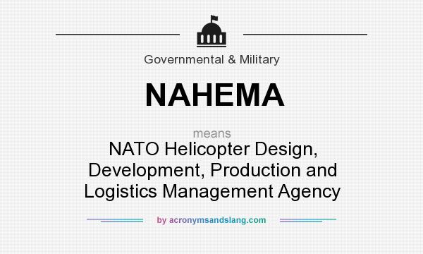 What does NAHEMA mean? It stands for NATO Helicopter Design, Development, Production and Logistics Management Agency
