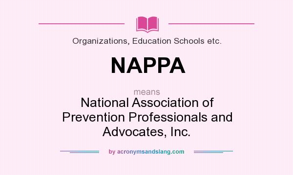 What does NAPPA mean? It stands for National Association of Prevention Professionals and Advocates, Inc.