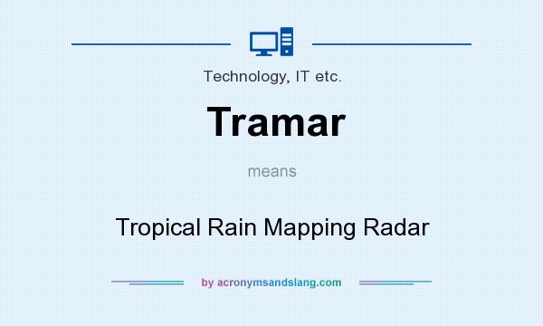 What does Tramar mean? It stands for Tropical Rain Mapping Radar