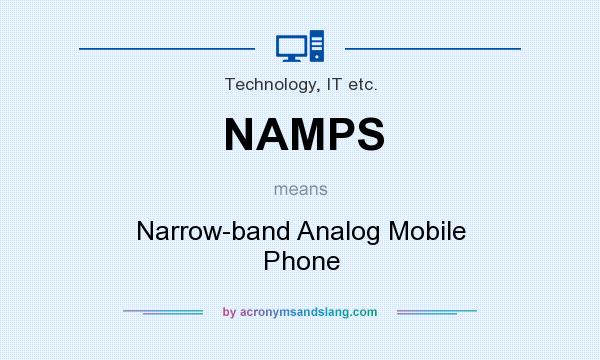What does NAMPS mean? It stands for Narrow-band Analog Mobile Phone