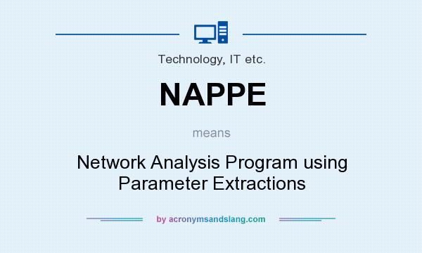 What does NAPPE mean? It stands for Network Analysis Program using Parameter Extractions