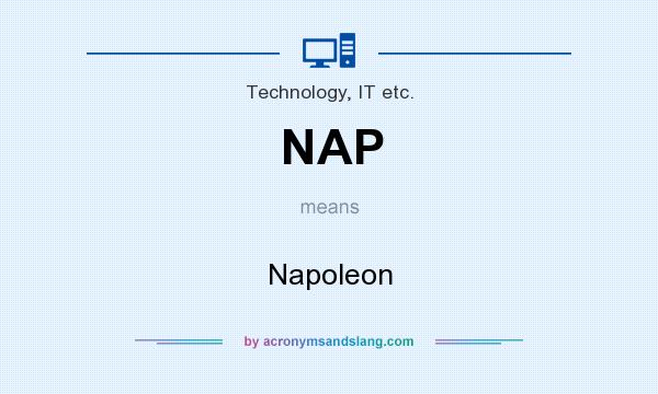 What does NAP mean? It stands for Napoleon
