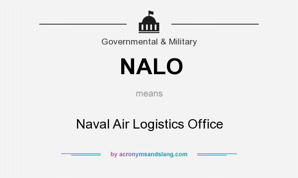 What does NALO mean? It stands for Naval Air Logistics Office