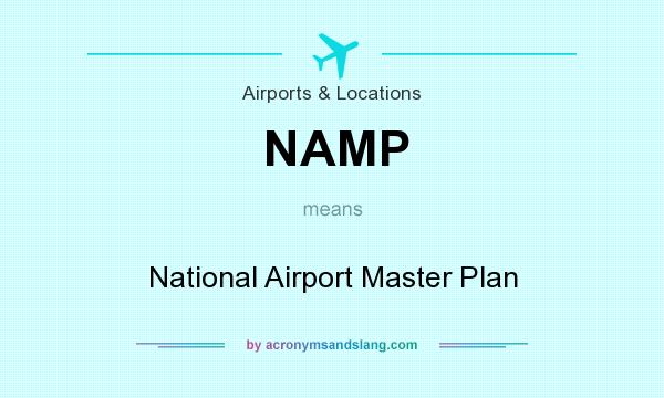 What does NAMP mean? It stands for National Airport Master Plan