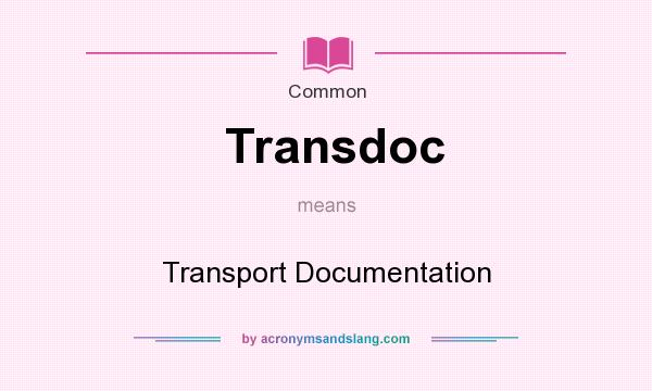 What does Transdoc mean? It stands for Transport Documentation