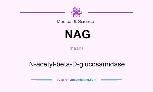 What does NAG mean? It stands for N-acetyl-beta-D-glucosamidase