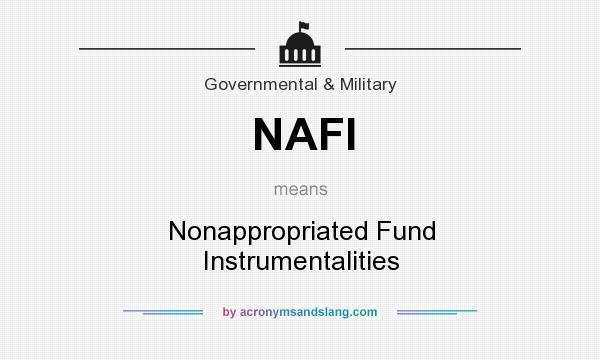 What does NAFI mean? It stands for Nonappropriated Fund Instrumentalities