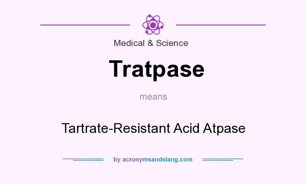 What does Tratpase mean? It stands for Tartrate-Resistant Acid Atpase