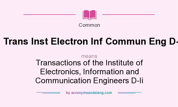 What does Trans Inst Electron Inf Commun Eng D-ii mean? It stands for Transactions of the Institute of Electronics, Information and Communication Engineers D-Ii