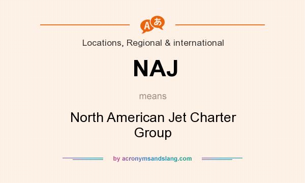 What does NAJ mean? It stands for North American Jet Charter Group