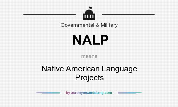 What does NALP mean? It stands for Native American Language Projects