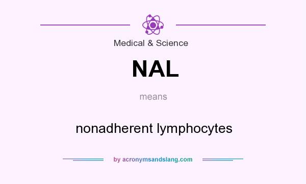 What does NAL mean? It stands for nonadherent lymphocytes