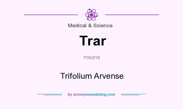 What does Trar mean? It stands for Trifolium Arvense