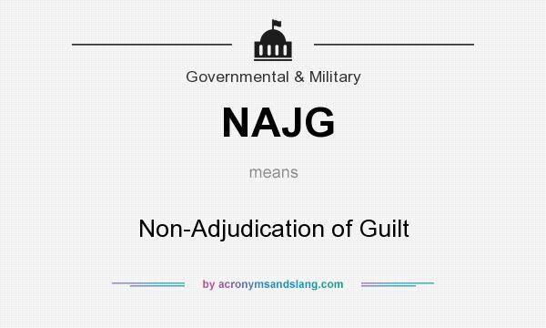What does NAJG mean? It stands for Non-Adjudication of Guilt