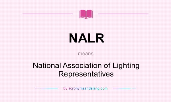 What does NALR mean? It stands for National Association of Lighting Representatives