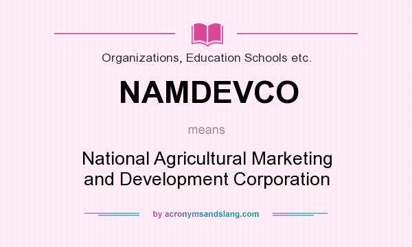 What does NAMDEVCO mean? It stands for National Agricultural Marketing and Development Corporation