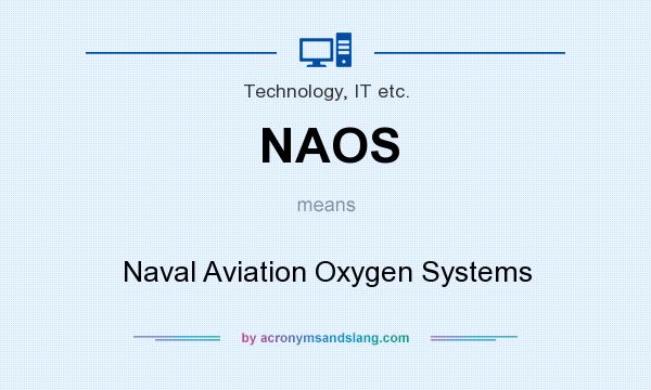 What does NAOS mean? It stands for Naval Aviation Oxygen Systems