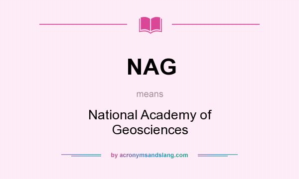 What does NAG mean? It stands for National Academy of Geosciences