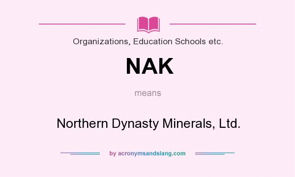 What does NAK mean? It stands for Northern Dynasty Minerals, Ltd.