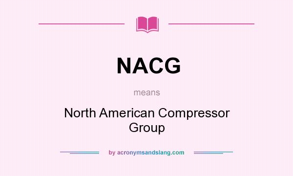 What does NACG mean? It stands for North American Compressor Group