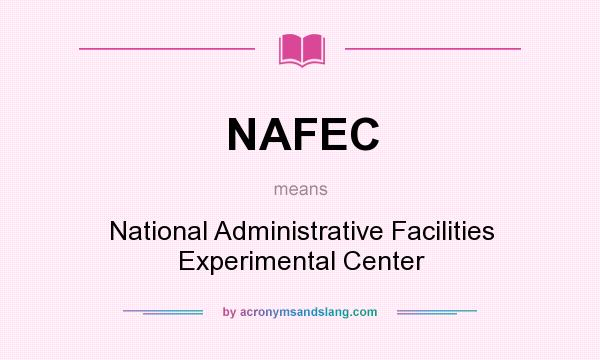 What does NAFEC mean? It stands for National Administrative Facilities Experimental Center