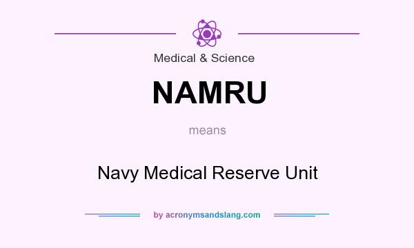 What does NAMRU mean? It stands for Navy Medical Reserve Unit