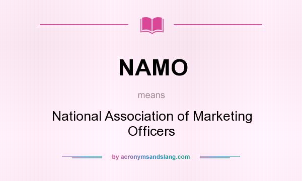 What does NAMO mean? It stands for National Association of Marketing Officers