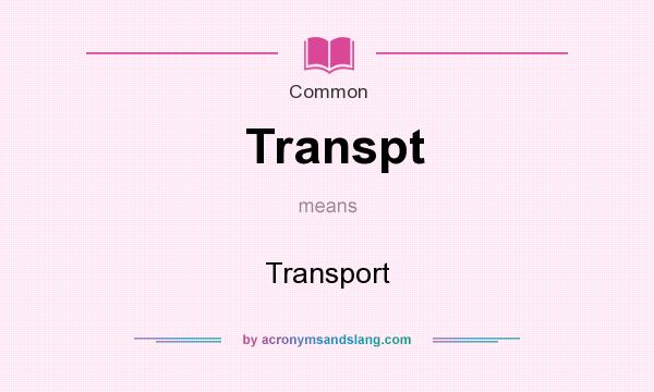 What does Transpt mean? It stands for Transport