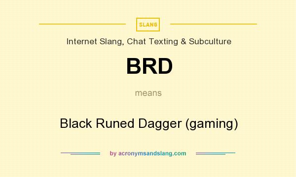 What does BRD mean? It stands for Black Runed Dagger (gaming)