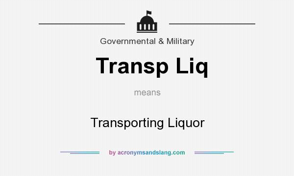 What does Transp Liq mean? It stands for Transporting Liquor