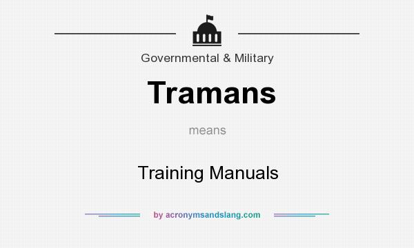 What does Tramans mean? It stands for Training Manuals