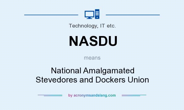 What does NASDU mean? It stands for National Amalgamated Stevedores and Dockers Union