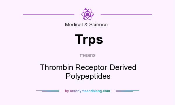 What does Trps mean? It stands for Thrombin Receptor-Derived Polypeptides