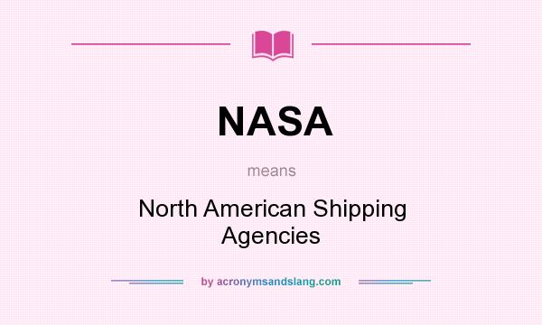 What does NASA mean? It stands for North American Shipping Agencies