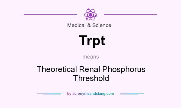 What does Trpt mean? It stands for Theoretical Renal Phosphorus Threshold