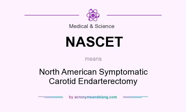 What does NASCET mean? It stands for North American Symptomatic Carotid Endarterectomy