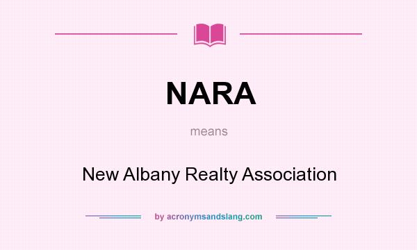 What does NARA mean? It stands for New Albany Realty Association