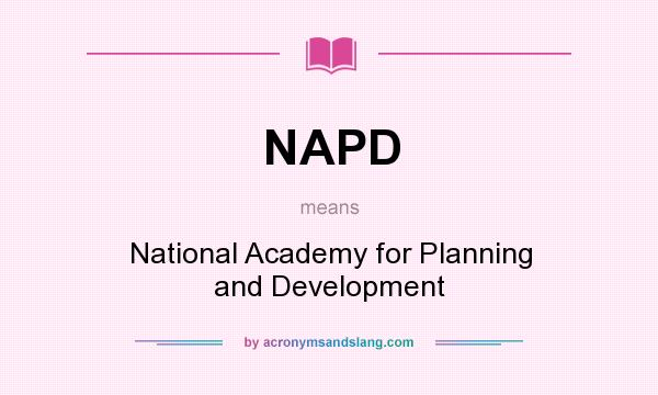 What does NAPD mean? It stands for National Academy for Planning and Development