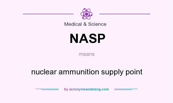 What does NASP mean? It stands for nuclear ammunition supply point