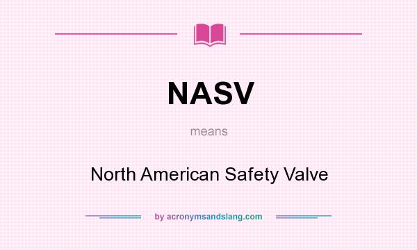 What does NASV mean? It stands for North American Safety Valve