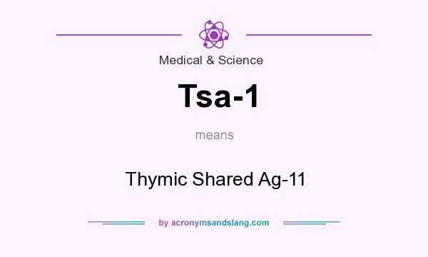 What does Tsa-1 mean? It stands for Thymic Shared Ag-11