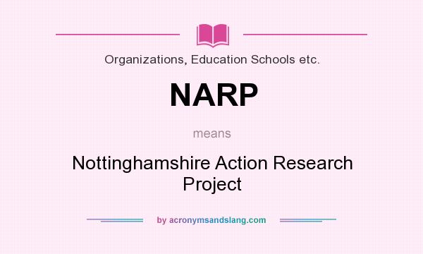 What does NARP mean? It stands for Nottinghamshire Action Research Project