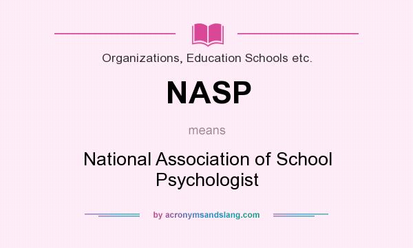 What does NASP mean? It stands for National Association of School Psychologist