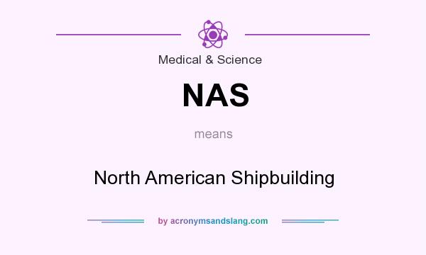 What does NAS mean? It stands for North American Shipbuilding