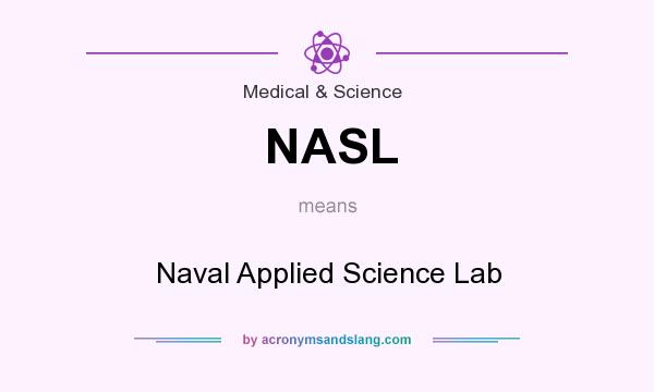 What does NASL mean? It stands for Naval Applied Science Lab