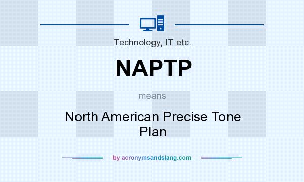 What does NAPTP mean? It stands for North American Precise Tone Plan
